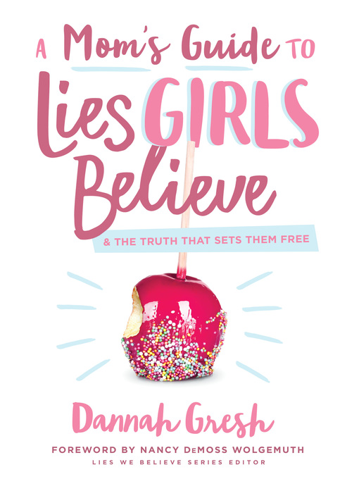 Title details for A Mom's Guide to Lies Girls Believe by Dannah Gresh - Available